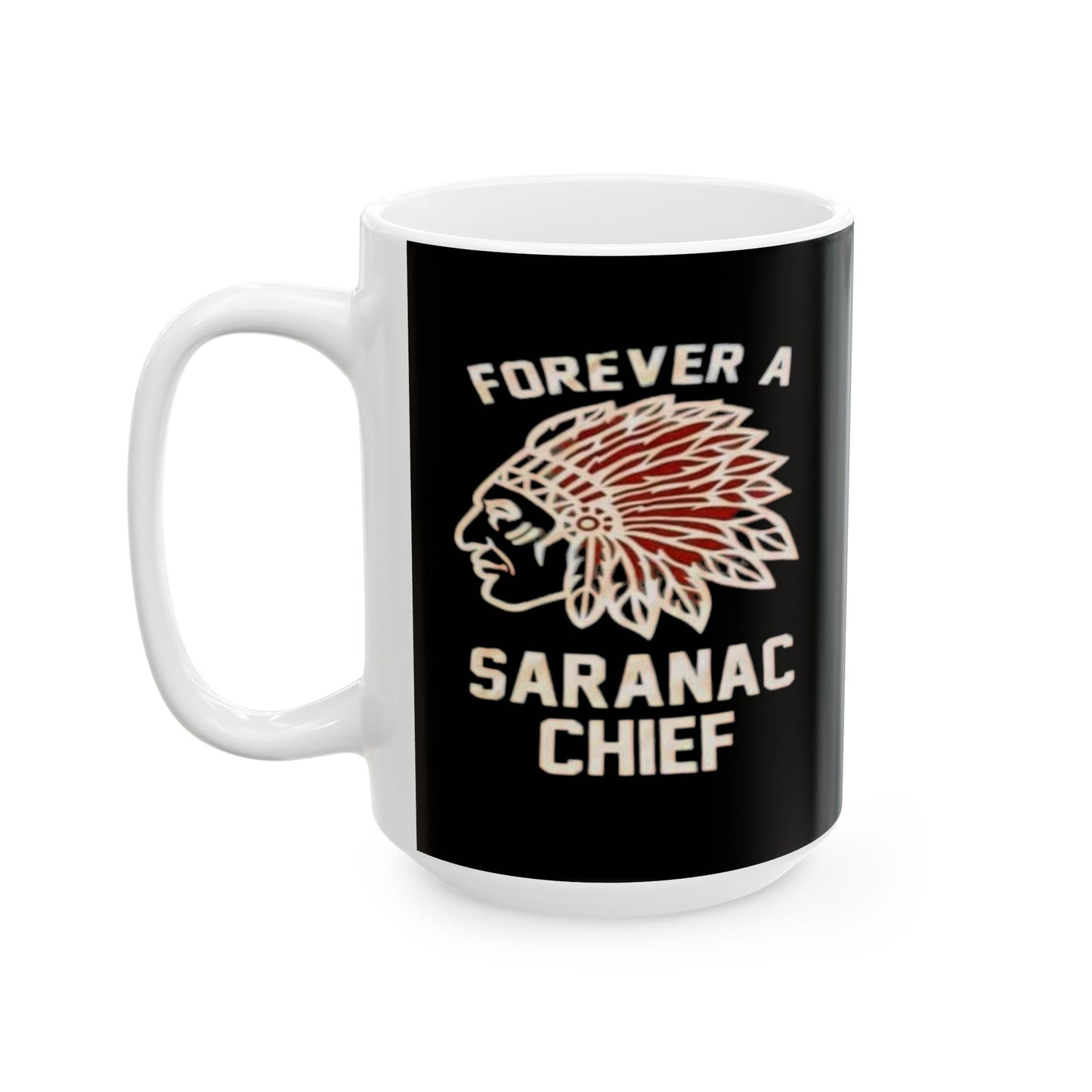 Forever a Saranac Chief Ceramic Mug, (11oz, 15oz)