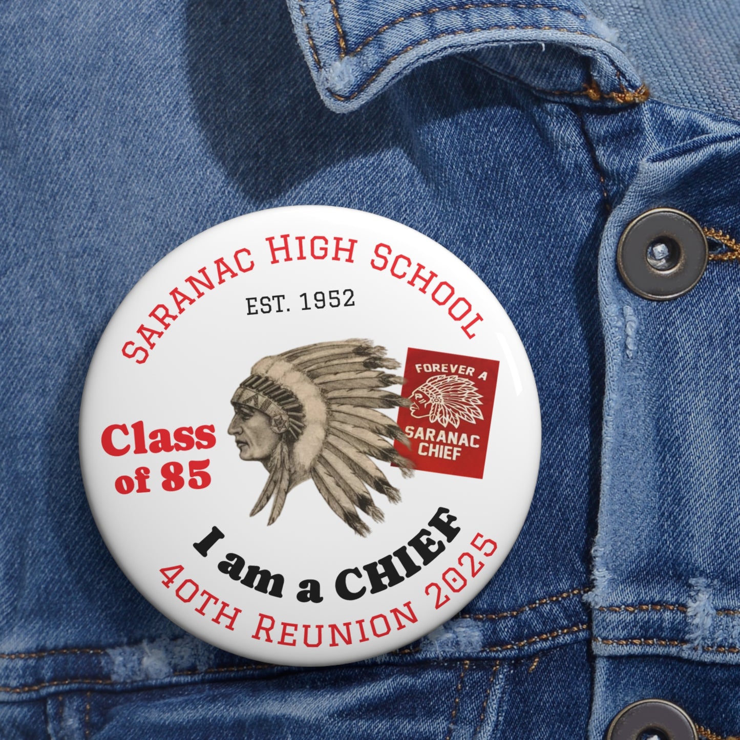 Saranac Chiefs Class of 85 - 40th Reunion Custom Pin Button