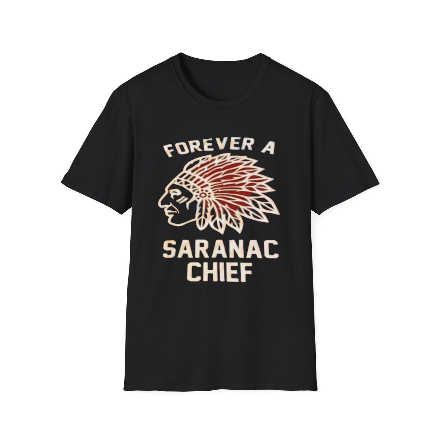 Forever a Saranac Chief - Unisex T-Shirt Forever a Saranac Chief